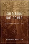Suffering, Not Power: Atonement in the Middle Ages